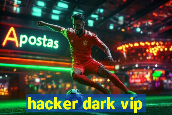 hacker dark vip